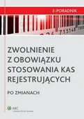 E-booki - biznes i ekonomia - Zwolnienie z obowiązku stosowania kas rejestrujących po zmianach - miniaturka - grafika 1