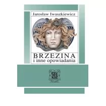 BRZEZINA I INNE OPOWIADANIA Jarosław Iwaszkiewicz