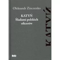 Bosz Katyń Śladami polskich oficerów - Zinczenko Ołeksandr - Historia świata - miniaturka - grafika 1