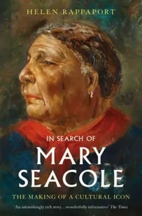 In Search of Mary Seacole: The Making of a Cultural Icon - Biografie obcojęzyczne - miniaturka - grafika 1