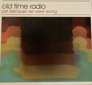 Old Time Radio Just Because We Were Wrong, CD Old Time Radio - Muzyka alternatywna - miniaturka - grafika 2
