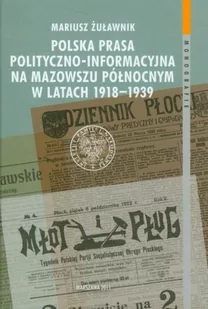 Polska prasa polityczno-informacyjna na Mazowszu Północnym w latach 1918-1939 - Historia świata - miniaturka - grafika 1