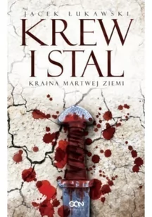 Sine Qua Non Kraina Martwej Ziemi. Tom 1. Krew i stal - Jacek Łukawski - Fantasy - miniaturka - grafika 2