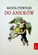 Religia i religioznawstwo - Modlitewnik do Aniołów - miniaturka - grafika 1