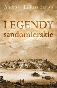 Legendy sandomierskie Andrzej Juliusz Sarwa MP3) - Audiobooki - lektury - miniaturka - grafika 1