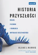 Nauka - Historia przyszłości Oculus Facebook i rewolucja wirtualnej rzeczywistości Blake J Harris - miniaturka - grafika 1