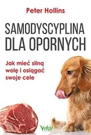 Psychologia - SAMODYSCYPLINA DLA OPORNYCH JAK MIEĆ SILNĄ WOLĘ I OSIĄGAĆ SWOJE CELE PETER HOLLINS - miniaturka - grafika 1