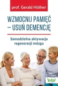 Zdrowie - poradniki - Wzmocnij Pamięć Usuń Demencję Samodzielna Aktywacja Regeneracji Mózgu Gerald Huther - miniaturka - grafika 1