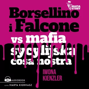 Borsellino i Falcone versus mafia sycylijska cosa nostra - Audiobooki - literatura faktu - miniaturka - grafika 1