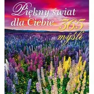 Albumy inne - Piękny Świat Dla Ciebie 365 Myśli Praca Zbiorowa - miniaturka - grafika 1