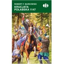 Bellona Krucjata Połabska 1147 - ROBERT F. BARKOWSKI