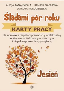 Tanajewska Alicja, Naprawa Renata, Kołodzi Dorota |ladami pór roku. Jesień. Karty pracy - Materiały pomocnicze dla nauczycieli - miniaturka - grafika 2