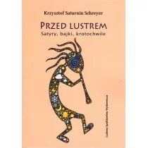 Ludowa Spółdzielnia Wydawnicza Przed lustrem. Satyry, bajki, krotochwile Krzysztof Saturnin Schreyer - Poezja - miniaturka - grafika 1