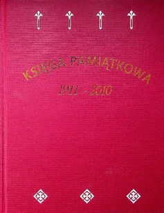Księga pamiątkowa 1911 - 2010 - Książki o kulturze i sztuce - miniaturka - grafika 1