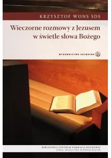 Salwator Krzysztof Wons Wieczorne rozmowy z Jezusem w świetle Słowa Bożego - Religia i religioznawstwo - miniaturka - grafika 2
