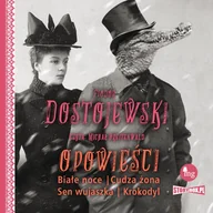 Audiobooki - literatura piękna - Opowieści: Białe noce, Cudza żona, Sen wujaszka, Krokodyl - miniaturka - grafika 1