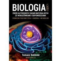 Biologia cz 1 Zbiór autorskich zadań maturalnych ze wskazówkami i odpowiedziami Nowa