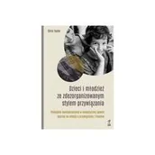 Psychologia - GWP Dzieci i młodzież ze zdezorganizowanym stylem przywiązania - miniaturka - grafika 1