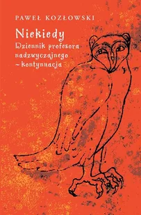 Niekiedy Dziennik profesora nadzwyczajnego kontynuacja Paweł Kozłowski - Książki o kulturze i sztuce - miniaturka - grafika 1