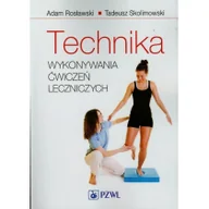 Zdrowie - poradniki - Technika wykonywania ćwiczeń leczniczych - Adam Rosławski, Tadeusz Skolimowski - miniaturka - grafika 1