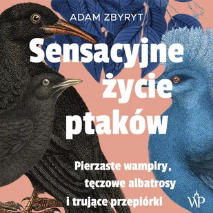 Sensacyjne życie ptaków - Audiobooki - literatura faktu - miniaturka - grafika 1