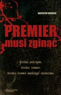 Manufaktura Tekstów Premier musi zginąć - Krzysztof Koziołek