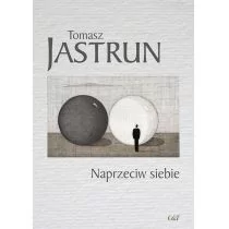Naprzeciw siebie Tomasz Jastrun - Poezja - miniaturka - grafika 1