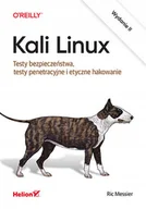 Książki o programowaniu - Kali Linux. Testy bezpieczeństwa, testy penetracyjne i etyczne hakowanie. Wydanie Ii - Ric Messier - książka - miniaturka - grafika 1