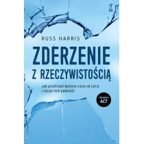 Zderzenie z rzeczywistością. Jak przetrwać bolesne ciosy od życia i się po nich podnieść - Psychologia - miniaturka - grafika 1