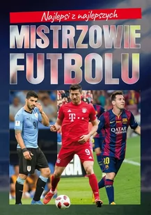 Mistrzowie Futbolu Najlepsi Z Najlepszych Praca zbiorowa - Albumy inne - miniaturka - grafika 1