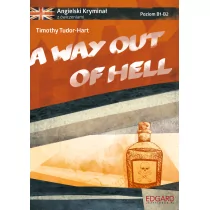 Edgard A way out of hell. Angielski kryminał z ćwiczeniami poziom B1-B2 - Timothy Tudor-Hart - Książki do nauki języka angielskiego Edgard A way out of hell. Angielski kryminał z ćwiczeniami poziom B1-B2 - Timothy Tudor-Hart - Książki do nauki języka angielskiego - miniaturka - grafika 1