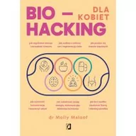 Poradniki hobbystyczne - Biohacking dla kobiet. Doładuj energię, wzmocnij odporność i ciesz się zdrowiem - miniaturka - grafika 1