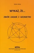 Matematyka - Dolnośląskie Wydawnictwo Edukacyjne Wykaż, że... Zbiór zadań z geometrii - Stefan Mizia - miniaturka - grafika 1