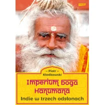 Piotr Kłodkowski Imperium boga Hanumana Indie w trzech odsłonach - Felietony i reportaże - miniaturka - grafika 2