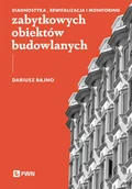 Technika - Diagnostyka, rewitalizacja i monitoring zabytkowych obiektów budowlanych - Dariusz Bajno - książka - miniaturka - grafika 1