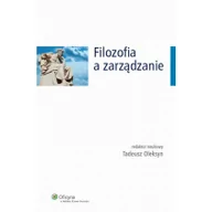 Zarządzanie - Wolters Kluwer Filozofia a zarządzanie - Tadeusz Oleksyn - miniaturka - grafika 1