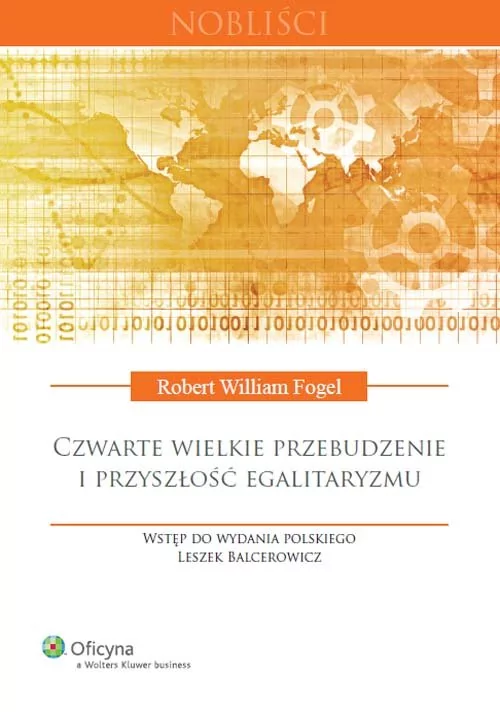 Wolters Kluwer Czwarte wielkie przebudzenie i przyszłość egalitaryzmu - Fogel Robert William