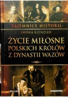 Biografie i autobiografie - Tajemnice historii Tom 11 Życie miłosne polskich królów z dynastii Wazów - miniaturka - grafika 1