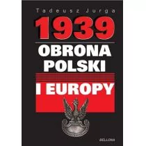 Bellona Tadeusz Jurga 1939. Obrona Polski i Europy - Historia świata - miniaturka - grafika 1