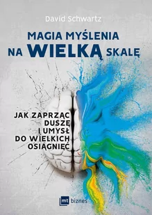 Magia myślenia na wielką skalę. Jak zaprząc duszę i umysł do wielkich osiągnięć - E-booki - poradniki - miniaturka - grafika 1