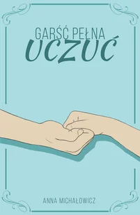 Borgis Garść pełna uczuć Anna Michałowicz - Poezja - miniaturka - grafika 2