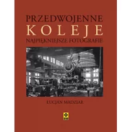 Historia Polski - Przedwojenne koleje. Najpiękniejsze fotografie - Madziar Łucjan A. - miniaturka - grafika 1