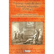 Przestrogi i nauki dla dzieci Instrukcje rodzicielskie XVIII w Kowalczyk Małgorzata E Żołądź-Strzelczyk Dorota - Historia Polski - miniaturka - grafika 1