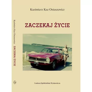 Ludowa Spółdzielnia Wydawnicza Zaczekaj życie Kazimierz Kaz Ostaszewicz - Poezja - miniaturka - grafika 1