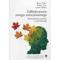 Historia Polski - Ecker Bruce, Ticic Robin, Hulley Laurel Odblokowanie mózgu emocjonalnego - miniaturka - grafika 1