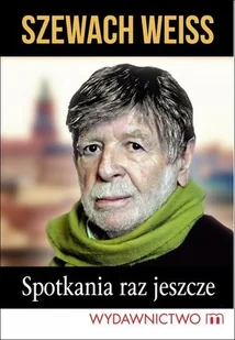 M Wydawnictwo Spotkania raz jeszcze - Weiss Szewach - Felietony i reportaże - miniaturka - grafika 2