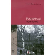 Felietony i reportaże - Pogranicza. Stara Kiszewa - Maria Krawczyk - miniaturka - grafika 1
