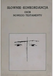 Słownik- konkordancja osób Nowego Testamentu - Religia i religioznawstwo - miniaturka - grafika 1
