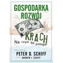 Schiff Peter D., Schiff Andrew J. Gospodarka, rozwój, krach. Na czym to polega$15 - Ekonomia - miniaturka - grafika 1