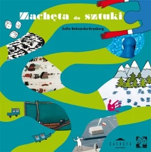 Zachęta do sztuki - Zofia Dubowska-Grynberg - Książki edukacyjne - miniaturka - grafika 1
